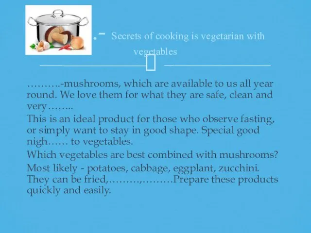 ……….-mushrooms, which are available to us all year round. We