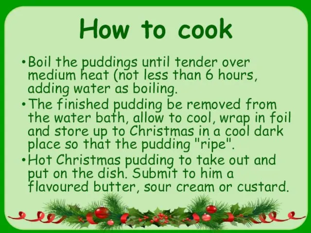 How to cook Boil the puddings until tender over medium