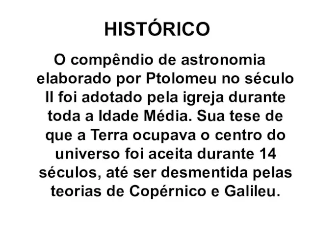 HISTÓRICO O compêndio de astronomia elaborado por Ptolomeu no século