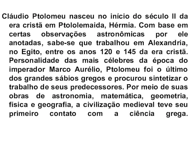 Cláudio Ptolomeu nasceu no início do século II da era