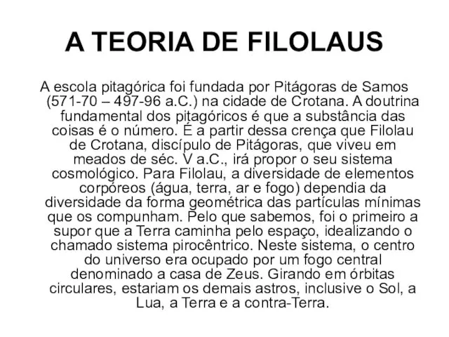 A TEORIA DE FILOLAUS A escola pitagórica foi fundada por