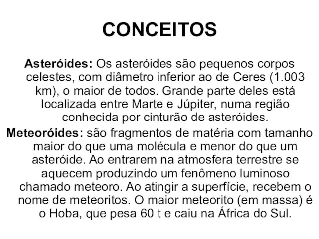 Asteróides: Os asteróides são pequenos corpos celestes, com diâmetro inferior