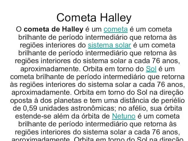 Cometa Halley O cometa de Halley é um cometa é
