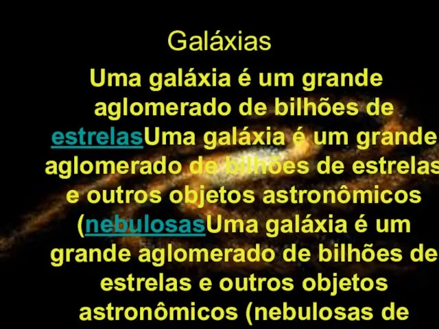 Galáxias Uma galáxia é um grande aglomerado de bilhões de