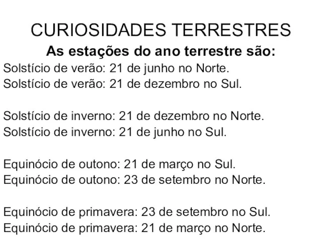 CURIOSIDADES TERRESTRES As estações do ano terrestre são: Solstício de