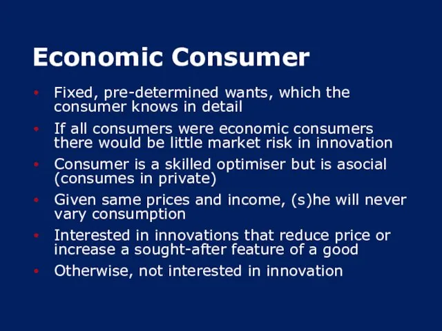 Economic Consumer Fixed, pre-determined wants, which the consumer knows in