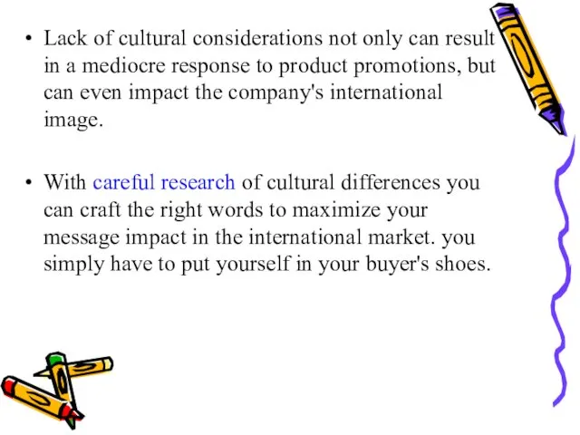 Lack of cultural considerations not only can result in a mediocre response to