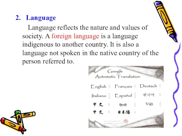2. Language Language reflects the nature and values of society. A foreign language