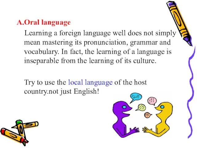 A.Oral language Learning a foreign language well does not simply