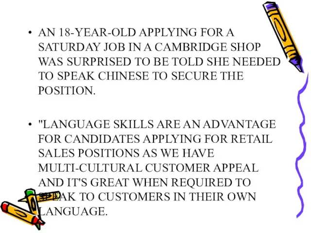 AN 18-YEAR-OLD APPLYING FOR A SATURDAY JOB IN A CAMBRIDGE SHOP WAS SURPRISED