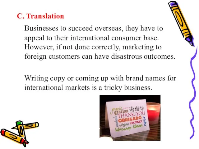 C. Translation Businesses to succeed overseas, they have to appeal to their international