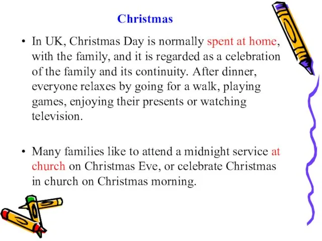 Christmas In UK, Christmas Day is normally spent at home, with the family,