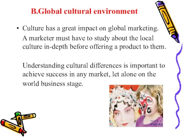 B.Global cultural environment Culture has a great impact on global