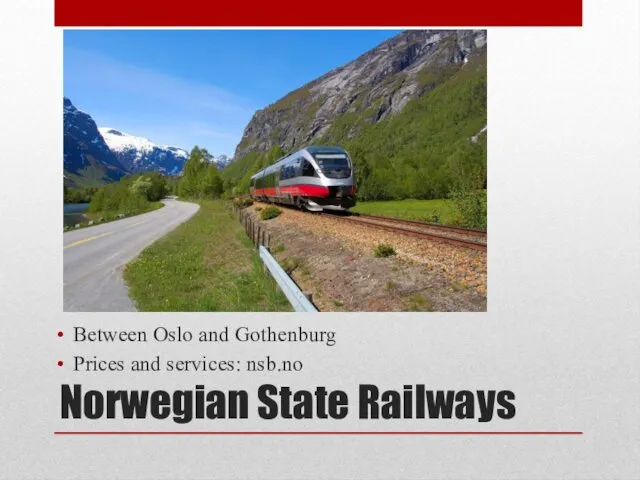 Norwegian State Railways Between Oslo and Gothenburg Prices and services: nsb.no