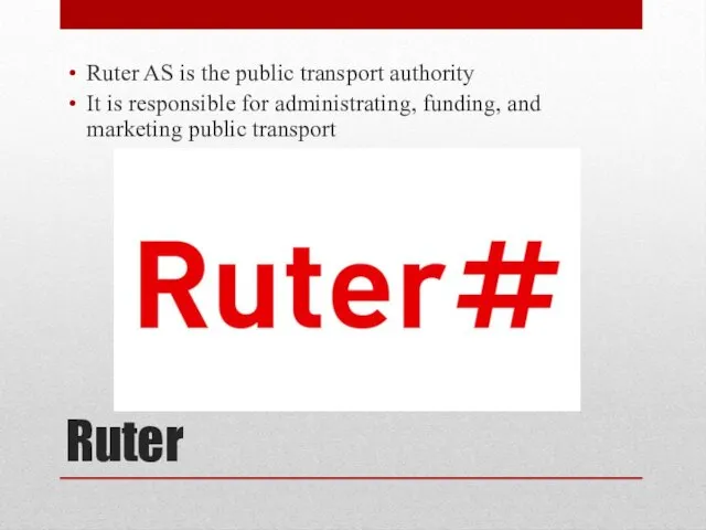 Ruter Ruter AS is the public transport authority It is