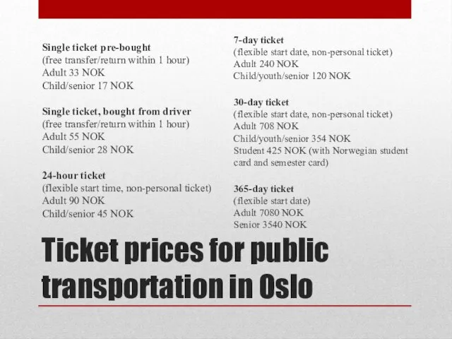 Ticket prices for public transportation in Oslo Single ticket pre-bought