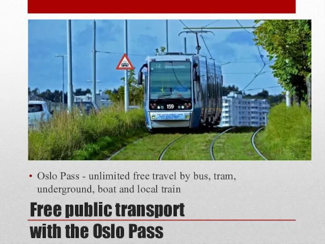 Free public transport with the Oslo Pass Oslo Pass -