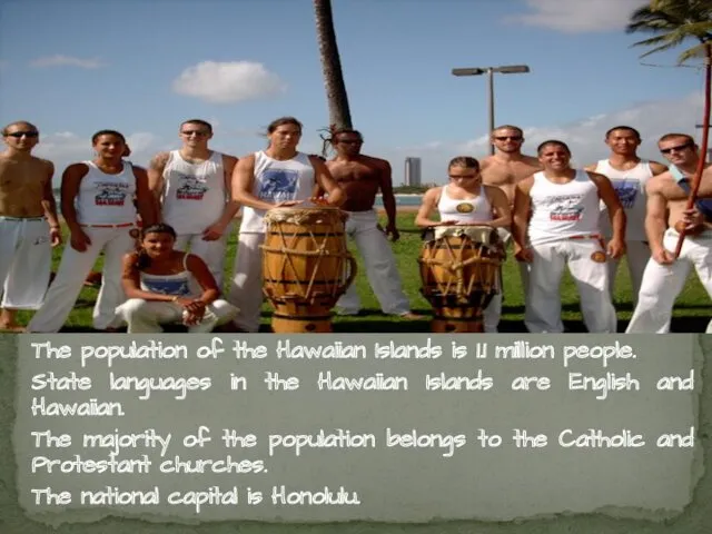 The population of the Hawaiian Islands is 1.1 million people.