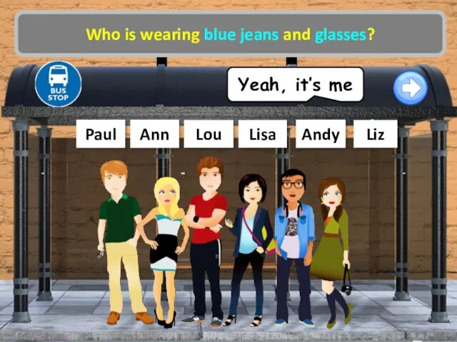 Paul Ann Lisa Lou Liz Andy Who is wearing blue jeans and glasses? Yeah, it’s me