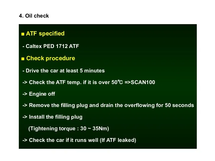 4. Oil check ■ ATF specified - Caltex PED 1712