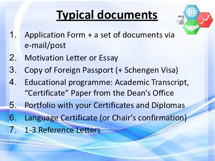 Typical documents Application Form + a set of documents via