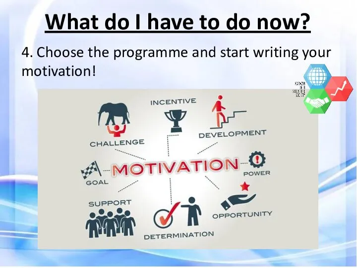 4. Choose the programme and start writing your motivation! What do I have to do now?