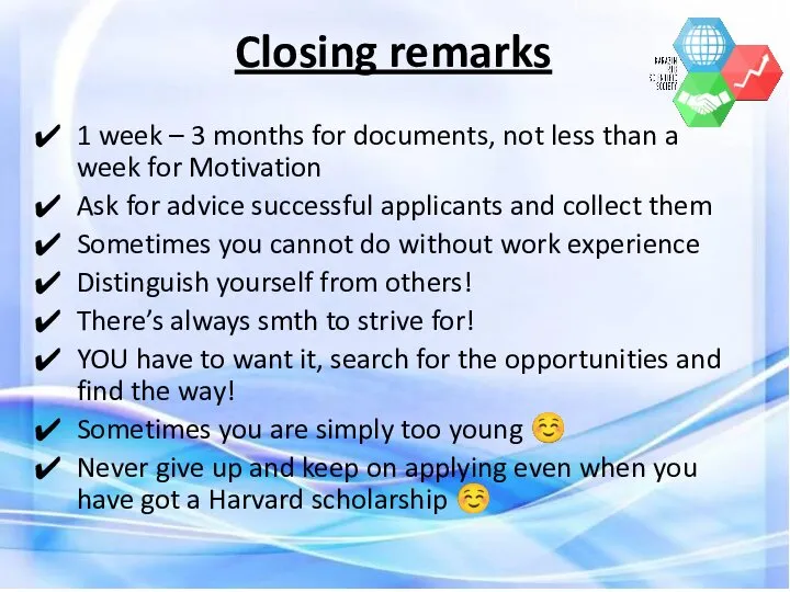 Closing remarks 1 week – 3 months for documents, not