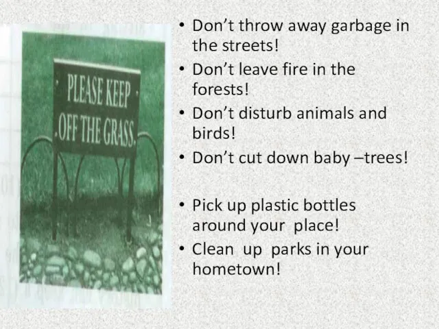 Don’t throw away garbage in the streets! Don’t leave fire