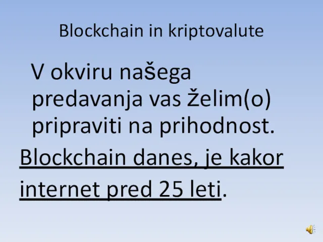Blockchain in kriptovalute V okviru našega predavanja vas želim(o) pripraviti