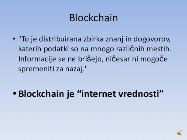 Blockchain "To je distribuirana zbirka znanj in dogovorov, katerih podatki