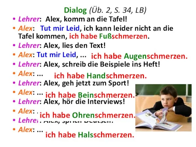 Dialog (Üb. 2, S. 34, LB) Lehrer: Alex, komm an