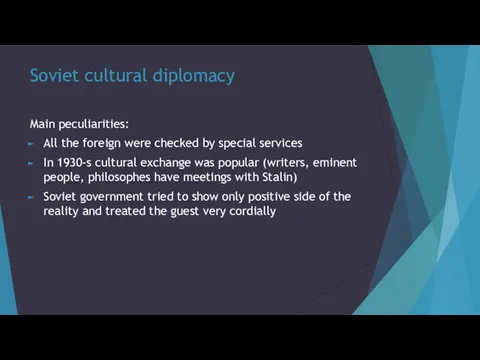 Soviet cultural diplomacy Main peculiarities: All the foreign were checked