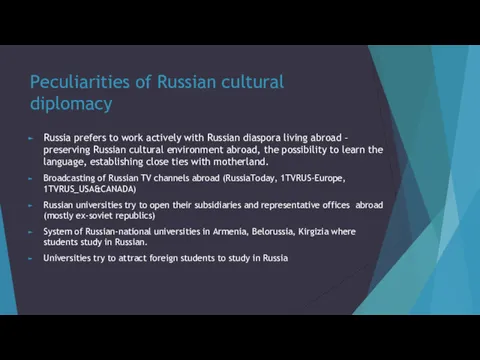 Peculiarities of Russian cultural diplomacy Russia prefers to work actively