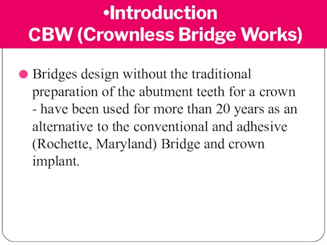 Introduction СBW (Crownless Bridge Works) Bridges design without the traditional