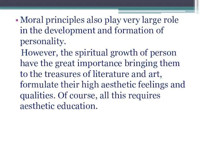 Moral principles also play very large role in the development