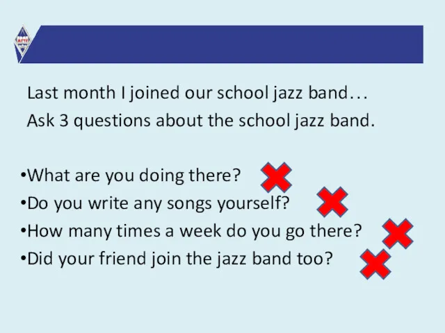 Last month I joined our school jazz band… Ask 3