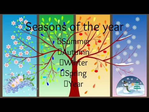 Seasons of the year Summer Autumn Winter Spring Year
