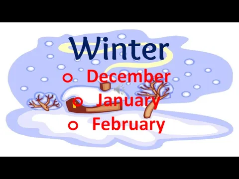 Winter December January February