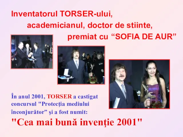 În anul 2001, TORSER a castigat concursul "Protecţia mediului înconjurător”