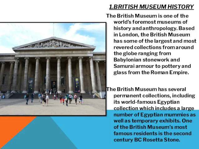 1.BRITISH MUSEUM HISTORY The British Museum is one of the