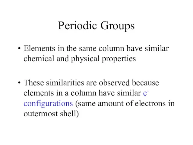 Periodic Groups Elements in the same column have similar chemical