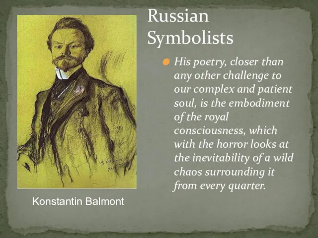 Russian Symbolists His poetry, closer than any other challenge to