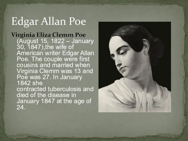 Edgar Allan Poe Virginia Eliza Clemm Poe (August 15, 1822