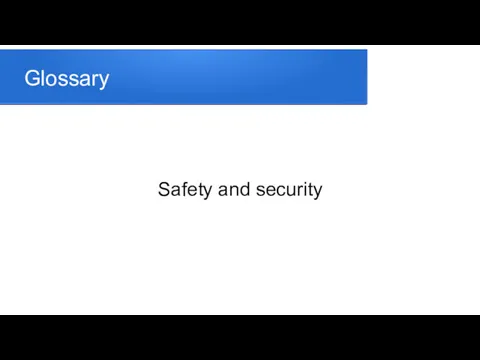 Glossary Safety and security