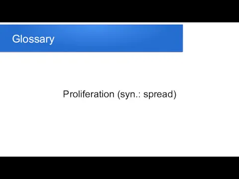 Glossary Proliferation (syn.: spread)