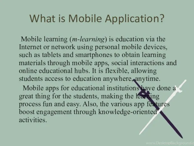 What is Mobile Application? Mobile learning (m-learning) is education via
