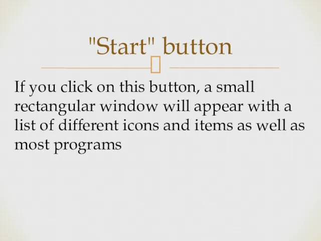 "Start" button If you click on this button, a small