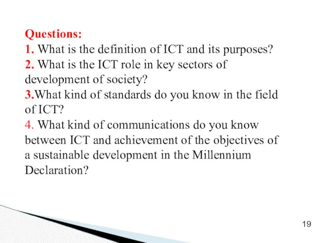 19 Questions: 1. What is the definition of ICT and its purposes? 2.