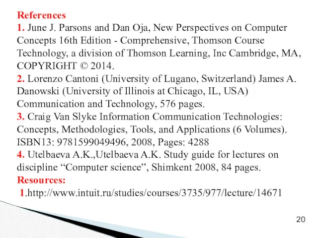 20 References 1. June J. Parsons and Dan Oja, New Perspectives on Computer