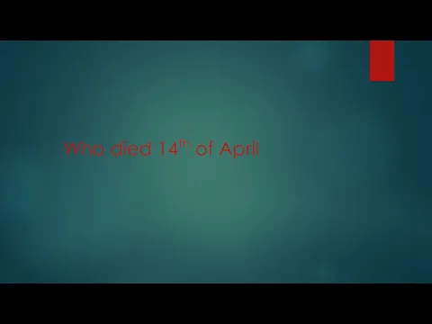 Who died 14th of April